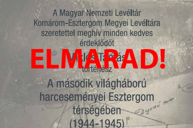 Elmarad a II. világháború harceseményei Esztergomnál című előadás