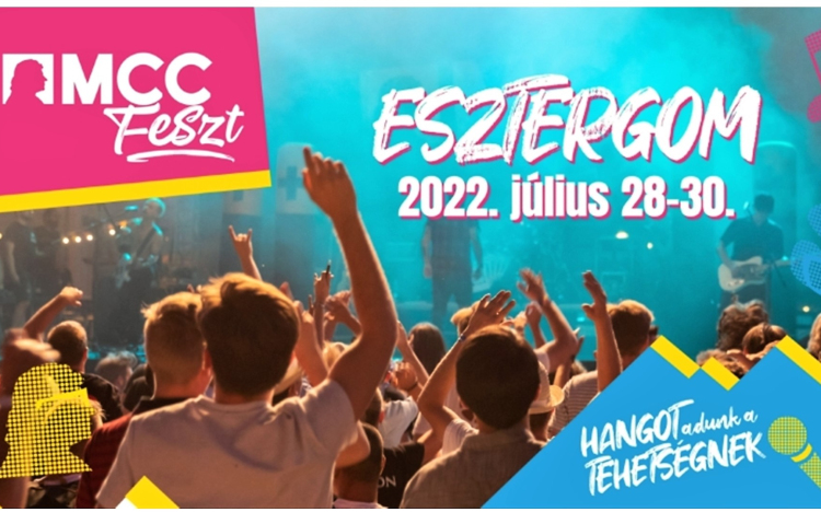 Három nap kultúra és buli Esztergom szívében MCC Feszt: Hangot adunk a tehetségnek