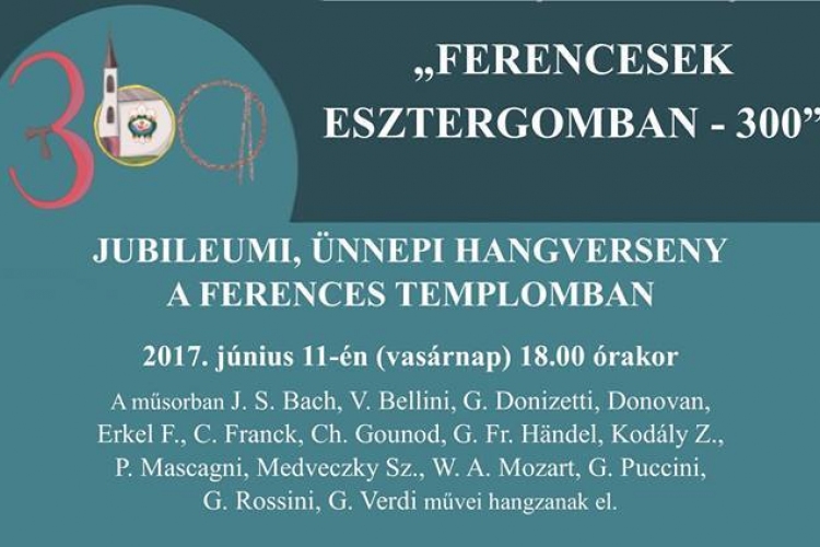 Ferencesek Esztergomban 300 - jubileumi hangverseny!