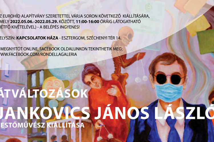 Jankovics János László: Átváltozások című kiállítása a Kapcsolatok Házában