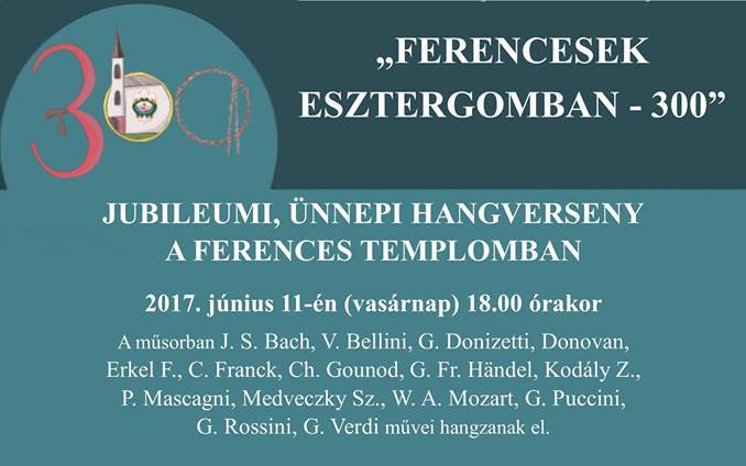 Ferencesek Esztergomban 300 - jubileumi hangverseny!