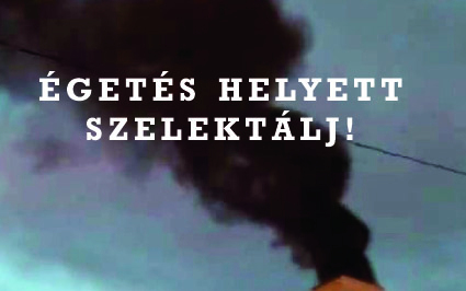 Égetés helyett szelektálj!