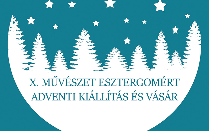 MEGNYÍLT A X. MŰVÉSZET ESZTERGOMÉRT ADVENTI KIÁLLÍTÁS ÉS VÁSÁR