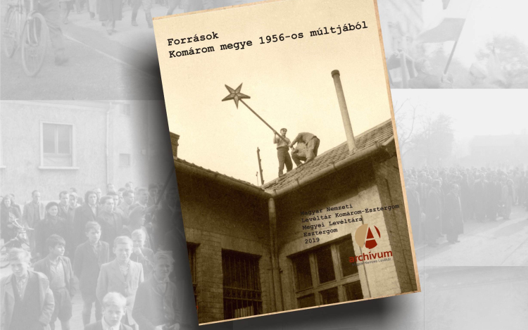 Források a megye 56-os múltjából – Bemutató!